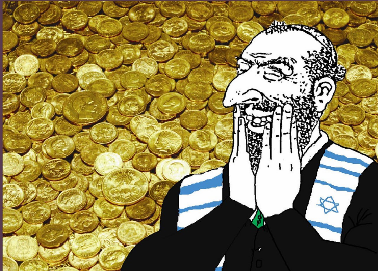The Jews will after gold the same way that leeches go after blood...